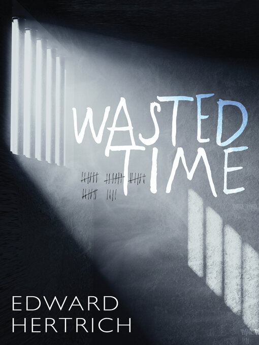 Title details for Wasted Time by Edward Hertrich - Available